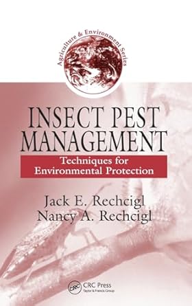 insect pest management techniques for environmental protection 1st edition jack e rechcigl ,nancy a rechcigl