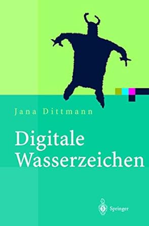 digitale wasserzeichen grundlagen verfahren anwendungsgebiete 1st edition jana dittmann 3540666613,