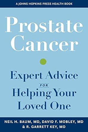 prostate cancer expert advice for helping your loved one 1st edition neil h baum ,david mobley ,richard g key