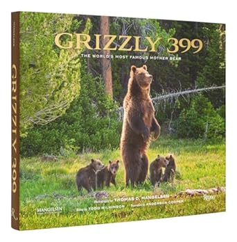 grizzly 399 the worlds most famous mother bear 1st edition thomas d mangelsen ,anderson cooper ,todd