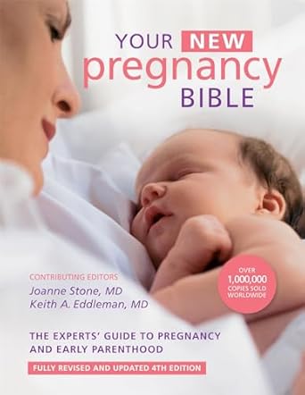 your new pregnancy bible the experts guide to pregnancy and early parenthood 1st edition joanne stone ,keith