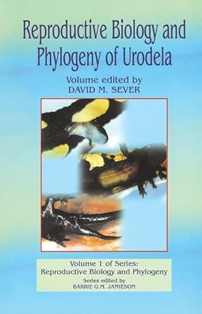 reproductive biology and phylogeny of urodela 1st edition barrie g m jamieson ,david m sever 1578082854,