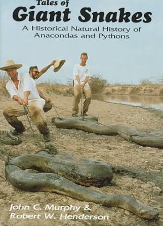 tales of giant snakes a historical natural history of anacondas and pythons 1st edition john c murphy ,robert