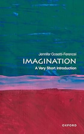imagination a very short introduction 1st edition jennifer gosetti ferencei 0198830025, 978-0198830023