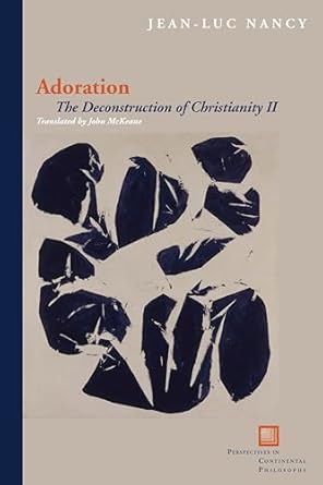 adoration the deconstruction of christianity ii 1st edition jean luc nancy ,john mckeane 0823242951,