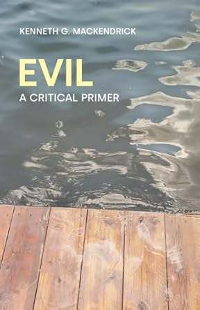 evil a critical primer 1st edition kenneth g mackendrick 1781796181, 978-1781796184