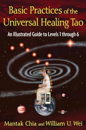 basic practices of the universal healing tao an illustrated guide to levels 1 through 6 1st edition mantak