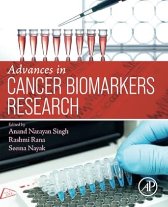advances in cancer biomarkers research 1st edition anand narayan singh phd ,seema nayak ,rashmi rana