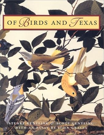 of birds and texas 1st edition scott gentling ,stuart gentling ,john graves 0292728344, 978-0292728349