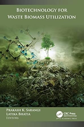biotechnology for waste biomass utilization 1st edition prakash k sarangi ,latika bhatia 1774639955,