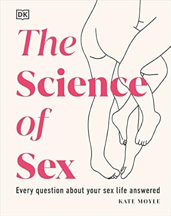the science of sex every question about your sex life answered 1st edition kate moyle 0744069602,