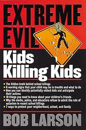 extreme evil kids killing kids 1st edition bob larson 0785268707, 978-0785268703
