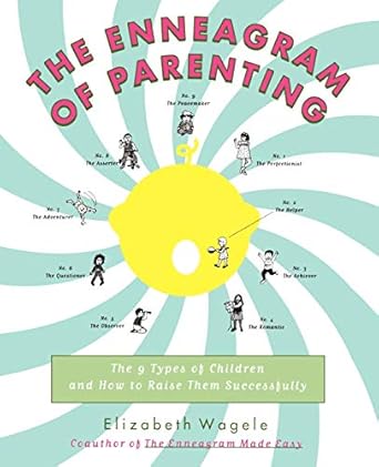 the enneagram of parenting the 9 types of children and how to raise them successfully 1st edition elizabeth