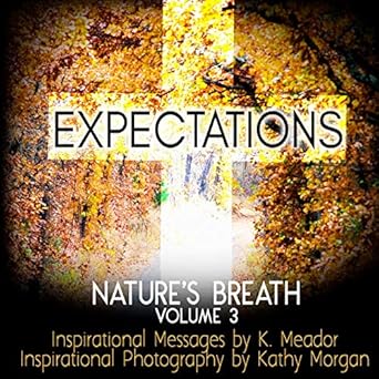 natures breath expectations volume 3 1st edition k meador ,kathy morgan 1726263258, 978-1726263252