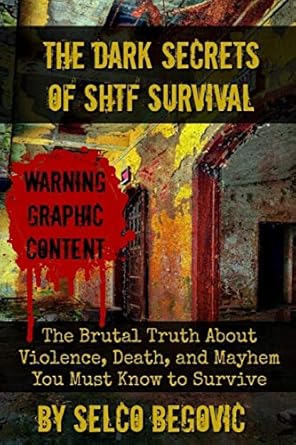 the dark secrets of shtf survival the brutal truth about violence death and mayhem you must know to survive