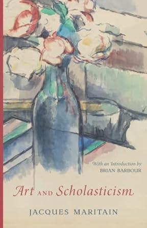 art and scholasticism 1st edition jacques maritain ,brian barbour 1952826373, 978-1952826375