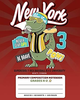 primary composition notebook grades k 2 supercool t rex baseball n y c university story paper journal dashed