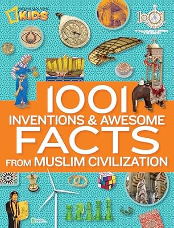 1001 inventions and awesome facts from muslim civilization official childrens companion to the 1001