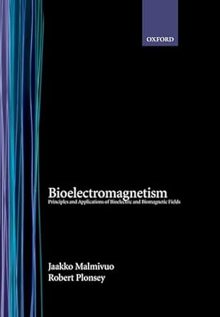 bioelectromagnetism principles and applications of bioelectric and biomagnetic fields 1st edition jaakko
