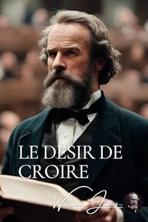 le desir de croire 1st edition william james ,ab s ,adrien l beaulieu 238443036x, 978-2384430369