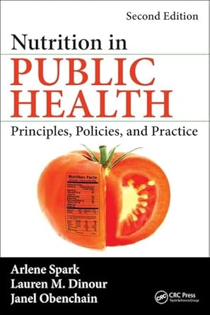nutrition in public health principles policies and practice 1st edition arlene spark ,lauren m dinour ,janel