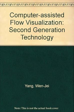 cmptr assisted flow visualization 2nd generation 1st edition wen jei yang 0849399378, 978-0849399374