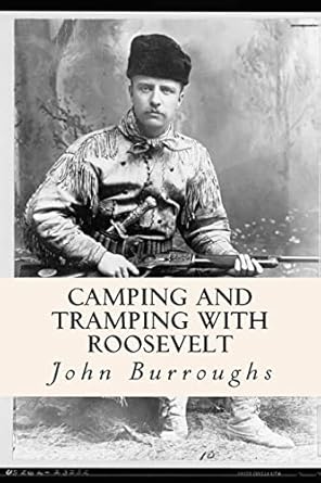 camping and tramping with roosevelt 1st edition john burroughs 1507502648, 978-1507502648