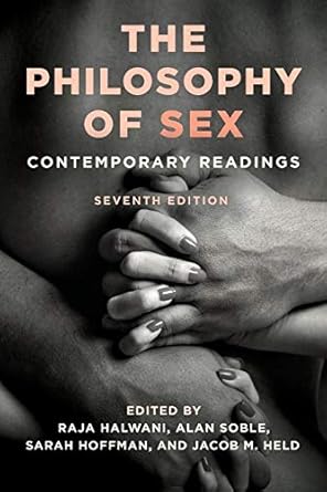 the philosophy of sex contemporary readings 1st edition raja halwani ,alan soble ,sarah hoffman ,jacob m held