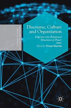 discourse culture and organization inquiries into relational structures of power 1st edition tomas marttila