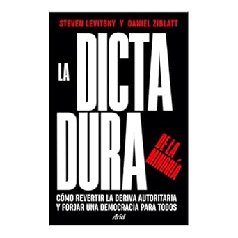 la dictadura de la minoria como revertir la deriva autoritaria y forjar una democracia para todos / tyranny