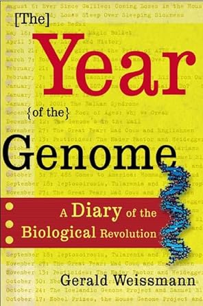 the year of the genome a diary of the biological revolution 1st edition gerald weissmann m d 0805072926,