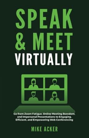 speak and meet virtually go from zoom fatigue online meeting boredom and impersonal presentations to engaging