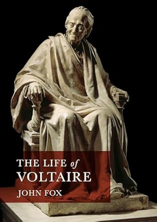 the life of voltaire 1st edition fox john 1804413720, 978-1804413722