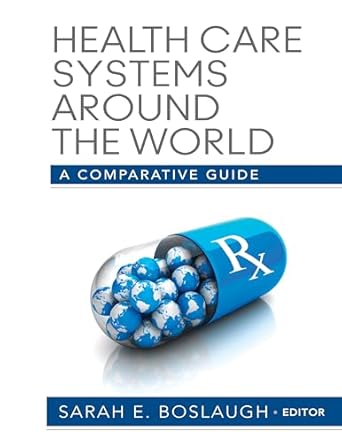 health care systems around the world a comparative guide 1st edition sarah e boslaugh 1452203121,