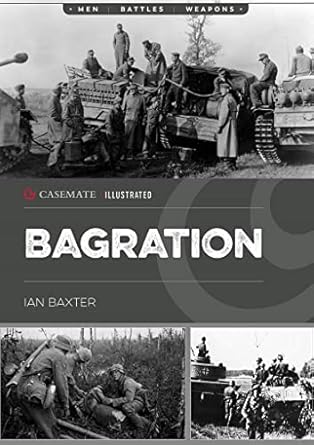 operation bagration the soviet destruction of german army group center 1944 1st edition ian baxter