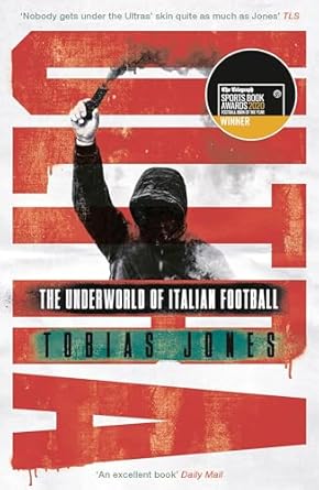 ultra the underworld of italian football 1st edition tobias jones 1786697378, 978-1786697370