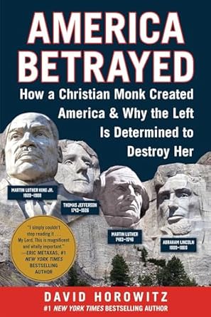 america betrayed how a christian monk created america and why the left is determined to destroy her 1st