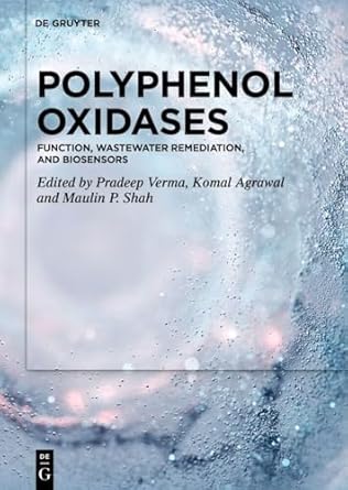 polyphenol oxidases function wastewater remediation and biosensors 1st edition pradeep verma ,komal agrawal