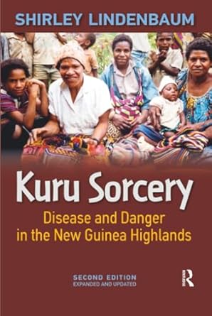 kuru sorcery disease and danger in the new guinea highlands 1st edition shirley lindenbaum 1612052754,
