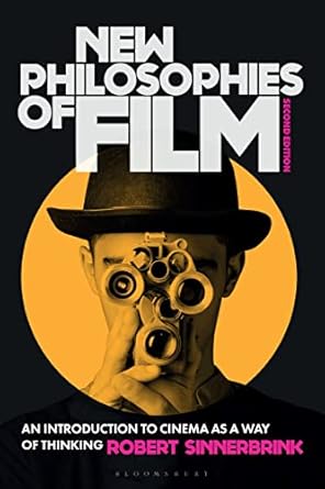 new philosophies of film an introduction to cinema as a way of thinking 1st edition robert sinnerbrink
