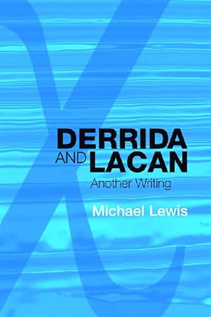 derrida and lacan another writing 1st edition michael lewis 074863603x, 978-0748636037