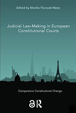judicial law making in european constitutional courts 1st edition monika florczak wator 1032187999,