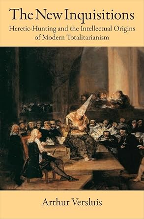 the new inquisitions heretic hunting and the intellectual origins of modern totalitarianism 1st edition