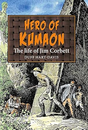 hero of kumaon the life of jim corbett 1st edition duff hart davis 1913159264, 978-1913159269