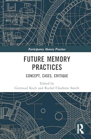 future memory practices 1st edition gertraud koch ,rachel charlotte smith 1032597321, 978-1032597324