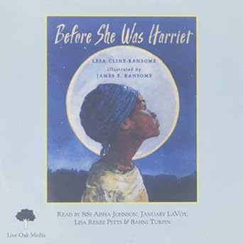 before she was harriet 1st edition lesa cline ransome ,james ransome ,multi cast ,aisha johnson ,january