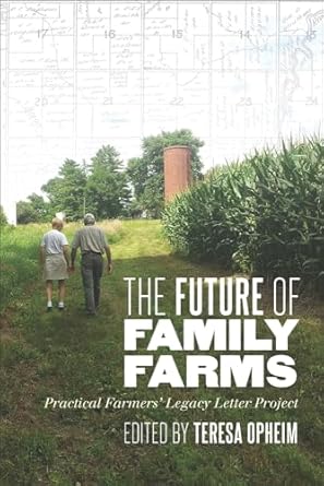 the future of family farms practical farmers legacy letters project 1st edition teresa opheim 1609384539,