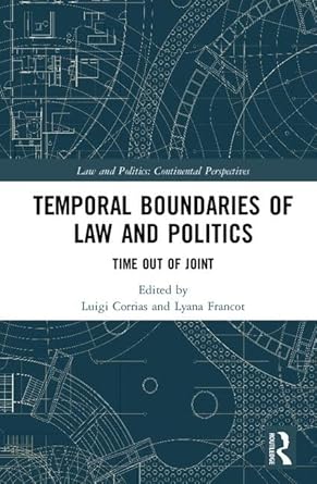 temporal boundaries of law and politics time out of joint 1st edition luigi corrias ,lyana francot
