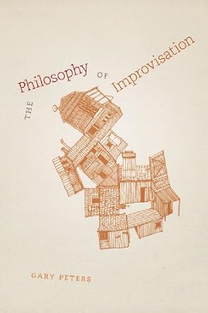 the philosophy of improvisation 1st edition gary peters 0226662799, 978-0226662794