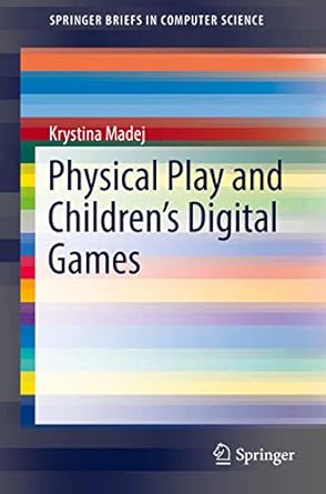 physical play and childrens digital games 1st edition krystina madej 3319428748, 978-3319428741